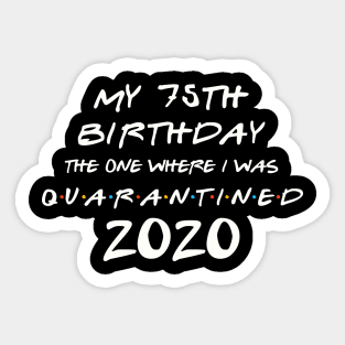 My 75th Birthday In Quarantine Sticker